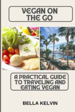 Vegan on the Go af Bella Kelvin