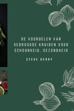 de Voordelen Van Gedroogde Kruiden Voor Schoonheid, Gezondheid af Steve Herry