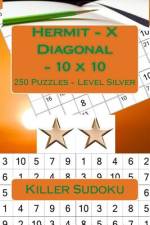 Killer Sudoku - Hermit - X Diagonal - 10 X 10 - 250 Puzzles - Level Silver af Andrii Pitenko
