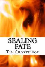 Sealing Fate af Tim Shortridge