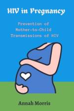 HIV in Pregnancy af Annah Morris