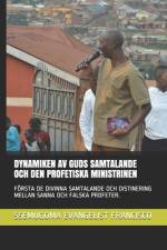 Dynamiken AV Guds Samtalande Och Den Profetiska Ministrinen af Ssemugoma Evangelist Francisco