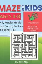 Maze for Kids Ages 4-8 - Only Puzzles No Answers Guide You Need for Having Fun on the Weekend - 13 af Jim Johnson
