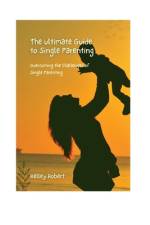 The Ultimate Guide To Single Parenting af Kelley Robert