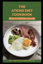 The Atkins Diet Cookbook for Newbies and Beginners af Christen Zimmermann