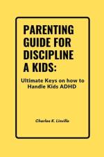 Parenting Guide for Discipline a Kids af Charles K Linville