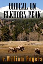 Ordeal On Elkhorn Peak af R William Rogers