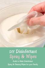DIY Disinfectant Spray & Wipes af Joaquin McClain