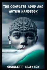 The Complete ADHD and Autism Handbook af Scarlett Clayton