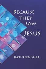 Because they saw Jesus af Kathleen Shea