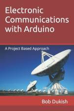 Electronic Communications with Arduino af Bob Dukish