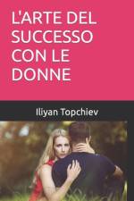 L'Arte del Successo Con Le Donne af Iliyan Topchiev