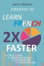 Statistics to Learn French 2X Faster af Jean K Mathieu