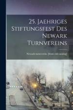 25. jaehriges stiftungsfest des Newark turnvereins af Newark Turnverein [From Old Catalog]