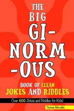 The Big, Ginormous Book of Clean Jokes and Riddles af Thomas Mercaldo