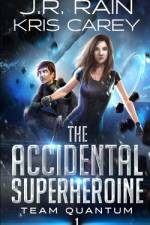 The Accidental Superheroine af Kris Carey