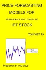 Price-Forecasting Models for Independence Realty Trust Inc IRT Stock af Ton Viet Ta