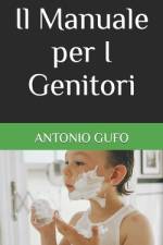 Il Manuale per I Genitori af Antonio Gufo