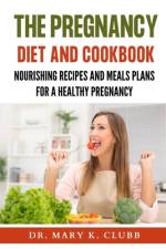 The pregnancy Diet And Cookbook af Mary K Clubb