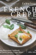 Fabulous French Crepe Recipes af Allie Allen