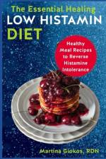 The Essential Healing Low Histamin Diet af Martina Giokos Rdn