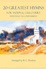 20 Greatest Hymns for Violin and Cello Duet with Piano Accompaniment af B C Dockery