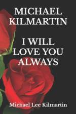 I Will Love You Always af Michael Lee Kilmartin