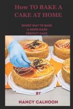 How to Bake a Cake at Home af Nancy Calhoon