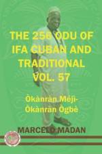 The 256 Odu of Ifa Cuban and Traditional Vol.57 Okanran Meji-Okanran Ogbe af Marcelo Madan
