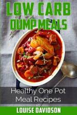 Low Carb Dump Meals af Louise Davidson