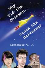 Why Did the Chicken Cross the Universe?