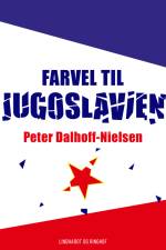 Farvel til Jugoslavien af Peter Dalhoff-Nielsen