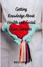 Getting Knowledge About Health and Social Care Services af Rex Chasey
