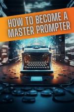 How to become a master prompter af Daniel Gold