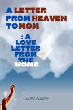 A Letter from Heaven to Mom af Laura Warsh