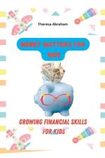 Money Matters for Kids af Theresa Abraham