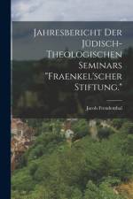 Jahresbericht der jüdisch-theologischen Seminars Fraenkel'scher Stiftung. af Jacob Freudenthal
