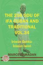 The 256 Odu Ifa Cuban and Traditional Vol. 34 Iroso Oyeku-Irosun Iwori af Marcelo Madan