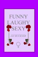 Funny, Laughy, Sexy af Jay Buckner