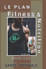 Le Plan Directeur de la Condition Physique et de la Nutrition Pour Santé Optimale af Felix Bamiyo Ayika