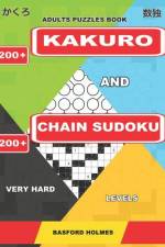 Adults Puzzles Book. 200 Kakuro and 200 Chain Sudoku. Very Hard Levels. af Basford Holmes