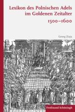 Lexikon Des Polnischen Adels Im Goldenen Zeitalter 1500-1600 af Georg Ziaja