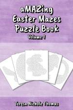 aMAZing Easter Mazes Puzzle Book - Volume 1 af Teresa Nichole Thomas