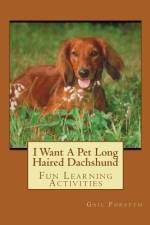 I Want A Pet Long Haired Dachshund af Gail Forsyth