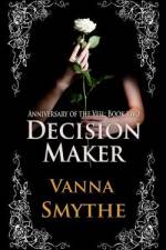 Decision Maker (Anniversary of the Veil, Book Two) af Vanna Smythe