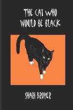 The Cat Who Would Be Black af Shari Broyer