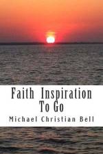 Faith inspiration to go af Michael Christian Bell