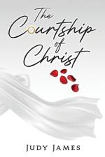 The Courtship of Christ af Judy James