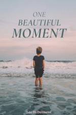 One Beautiful Moment af Lee McDerment