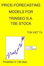 Price-Forecasting Models for Trinseo S.A. TSE Stock af Ton Viet Ta